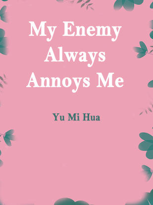 My Enemy Always Annoys Me